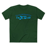 I'm Not A Full Blooded Jew - I'm Jewish - Men’s T-Shirt