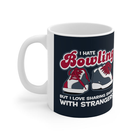 I Hate Bowling But I Love Sharing Shoes With Strangers - Mug