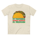 My Preferred Gender Pronoun Is Mexican (Taco) - Men’s T-Shirt
