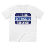 I Think My Sock Is Pregnant - Men’s T-Shirt