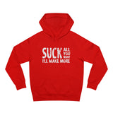 Suck All You Want I'll Make More - Hoodie