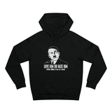 Love Him Or Hate Him Hitler Killed A Ton Of Jews - Hoodie