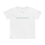 I Keep Forgetting About Dre - Women’s T-Shirt