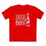 Could You Come Back In A Few Beers? - Men’s T-Shirt