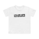 I Didn't Come Here To Impress None Of You Motherfuckers - Women’s T-Shirt