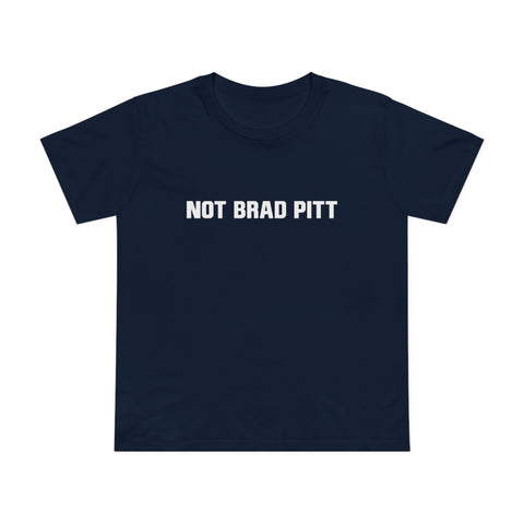 Not Brad Pitt -  Women’s T-Shirt