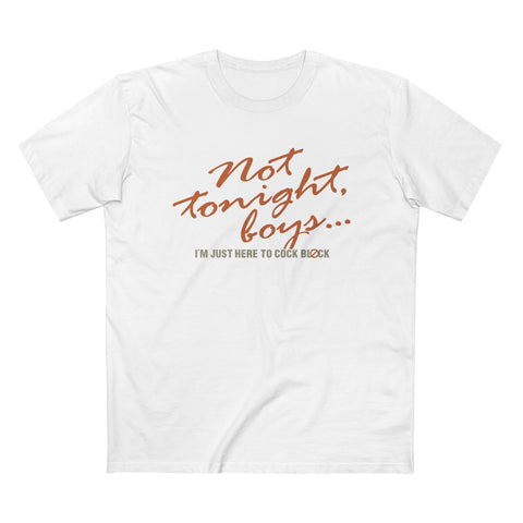 Not Tonight Boys. I'm Just Here To Cock Block. - Men’s T-Shirt