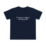 I Taught Your Boyfriend That Thing You Like - Women’s T-Shirt