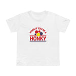 Honk If You're A Honky - Women’s T-Shirt