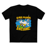 Global Warming Is Awesome - Men’s T-Shirt