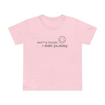 Sorry Boys - I Eat Pussy - Women’s T-Shirt