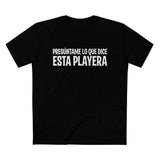 Preguntame Lo Que Dice Esta Playera - Men’s T-Shirt