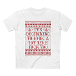 It's Beginning To Look A Lot Like Fuck You - Men’s T-Shirt