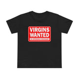 Virgins Wanted No Experience Necessary - Women’s T-Shirt