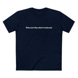 This Isn't The Shirt I Ordered. - Men’s T-Shirt