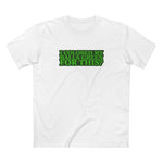 I Colored My Balls Green For This? - Men’s T-Shirt