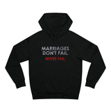 Marriages Don't Fail. Wives Fail. - Hoodie