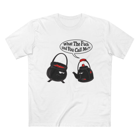 What The Fuck Did You Call Me? (Pot And Kettle) - Men’s T-Shirt