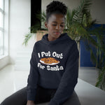 I Put Out For Santa - Hoodie