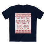 It's Beginning To Look A Lot Like Fuck You - Men’s T-Shirt