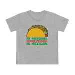 My Preferred Gender Pronoun Is Mexican (Taco) - Women’s T-Shirt