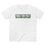 Finish Your Pussy - There Are Horny Kids In Ethiopia - Men’s T-Shirt