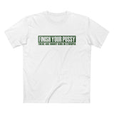 Finish Your Pussy - There Are Horny Kids In Ethiopia - Men’s T-Shirt