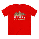 Slavery Gets Shit Done - Men’s T-Shirt