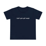 I Didn't Get A Gift Receipt - Women’s T-Shirt