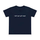 I Didn't Get A Gift Receipt - Women’s T-Shirt