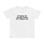 I'd Rather Be Snorting Cocaine Off A Hooker's Ass - Women’s T-Shirt