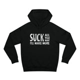 Suck All You Want I'll Make More - Hoodie