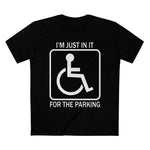 I'm Just In It For Parking - Men’s T-Shirt