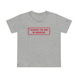 I Fucked The Girl In Hanson - Women’s T-Shirt