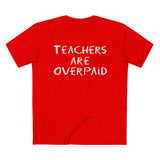 Teachers Are Overpaid - Men’s T-Shirt