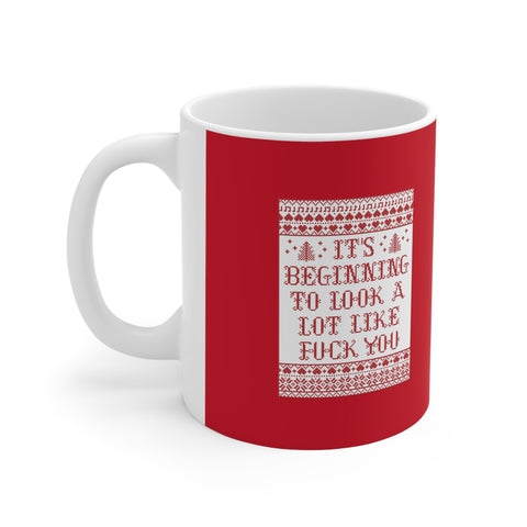 It's Beginning To Look A Lot Like Fuck You - Mug