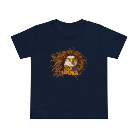 Fuck Bald Eagles - Women’s T-Shirt