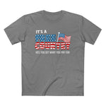 It's A Free Country - Hey You Get What You Pay For - Men’s T-Shirt