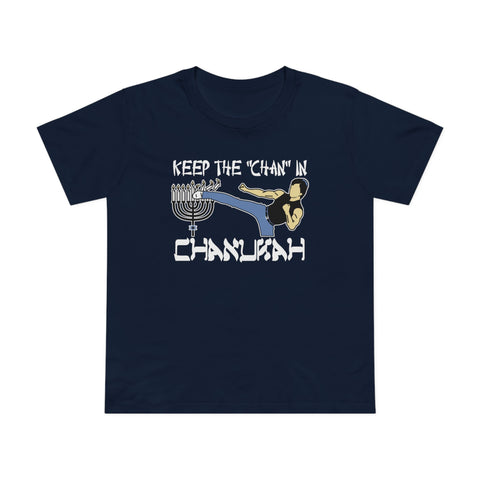 Keep The Chan In Chanukah - Women’s T-Shirt