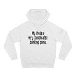 My Life Is A Very Complicated Drinking Game - Hoodie