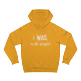 I Was With Stupid - Hoodie