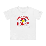 Honk If You're A Honky - Women’s T-Shirt