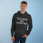 Teachers Are Overpaid - Hoodie