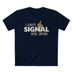 I Always Signal While Driving - Men’s T-Shirt