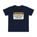 Warning: Not Recommended For Women Who Are Nursing - Women’s T-Shirt