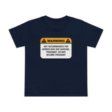 Warning: Not Recommended For Women Who Are Nursing - Women’s T-Shirt