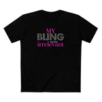 My Bling Seems Irrelevant - Men's T-Shirt