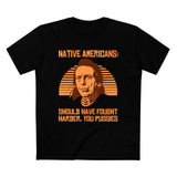 Native Americans - Should Have Fought Harder You Pussies - DESIGN-SKU: a