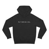 So I Walk Into A Bar - Hoodie