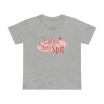 Ladies Don't Spit - Women’s T-Shirt